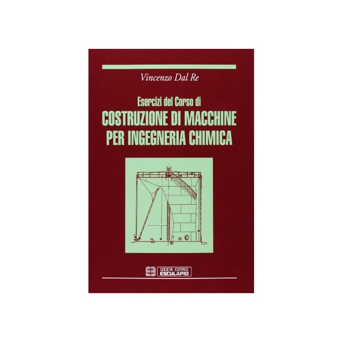 Esercizi Del Corso Di Costruzioni Di Macchine Per Ingegneria Chimica Esercizi Del Corso Di Costruzioni Di Macchine Per Ingegneria Chimica