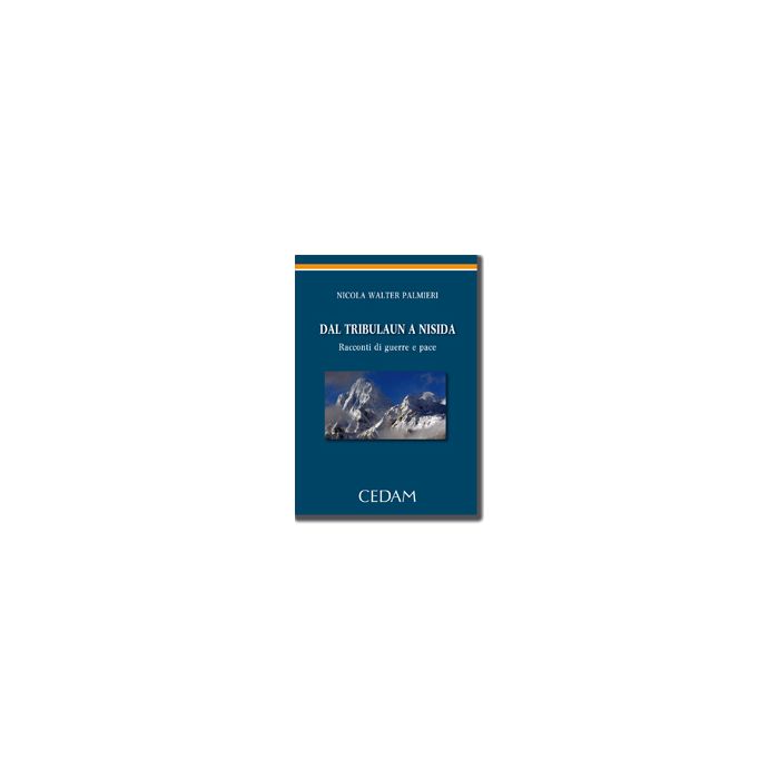 Dal Tribulaum A Nisida. Racconti Di Guerre E Pace - Palmieri Nicola W. - Cedam - 9788813328986