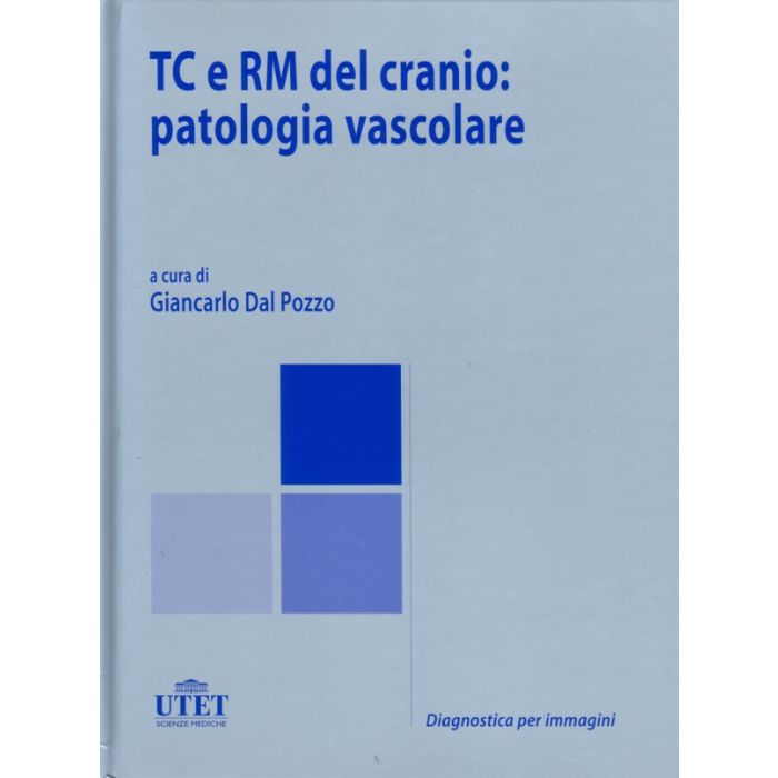 TC e RM del Cranio: Patologia Vascolare . [Dal Pozzo - Utet Medica]