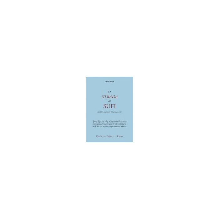 La Strada Del Sufi - Shah Idries - Astrolabio - 9788834002698 La Strada Del Sufi - Shah Idries - Astrolabio - 9788834002698