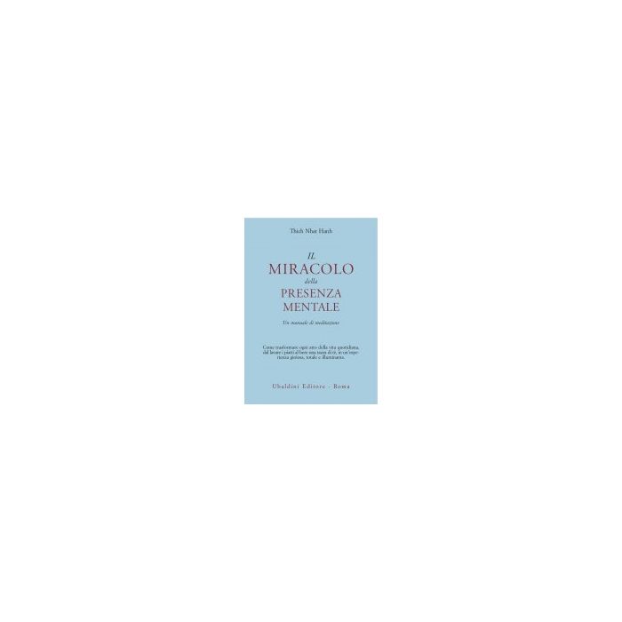 Il Miracolo Della Presenza Mentale. Un Manuale Di Meditazione - Nhat Hanh Thich - Astrolabio - 9788834010488 Il Miracolo Della Presenza Mentale. Un Manuale Di Meditazione - Nhat Hanh Thich - Astrolabio - 9788834010488