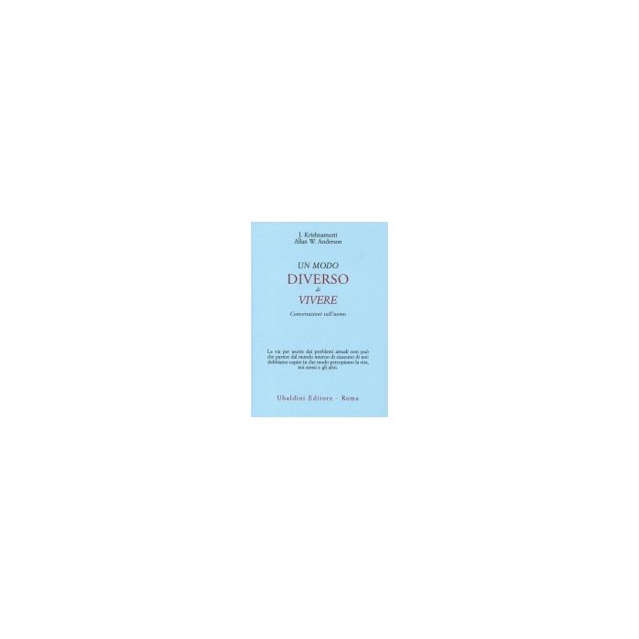 Un Modo Diverso Di Vivere. Conversazioni Sull'uomo  - Krishnamurti Jiddu; Anderson Allan W. - Astrolabio - 9788834011522