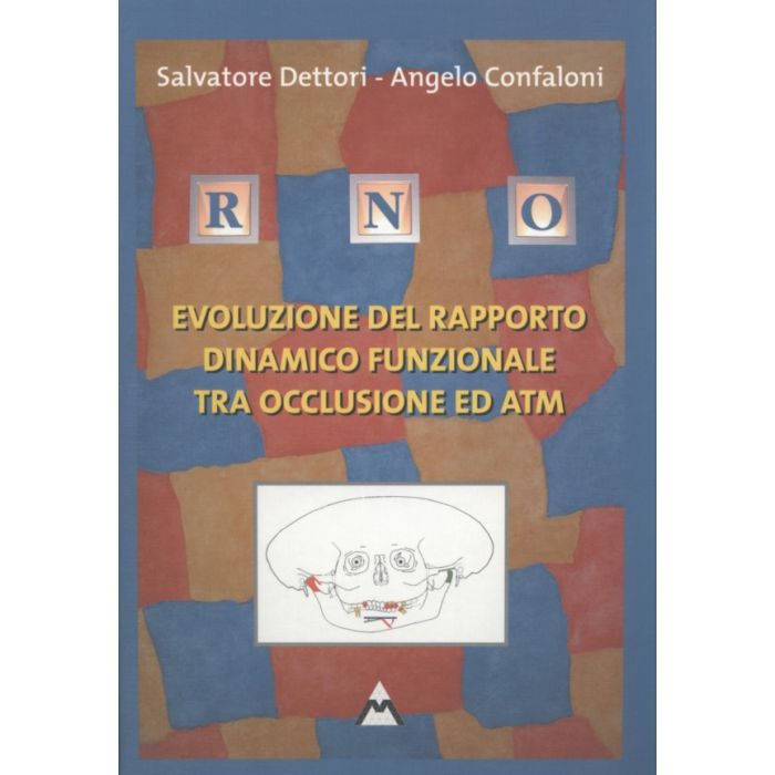 Dettori Salvatore Confaloni Angelo Evoluzione del rapporto dinamico funzionale tra occlusione ed ATM RNO Riabilitazione Neuro Occlusale