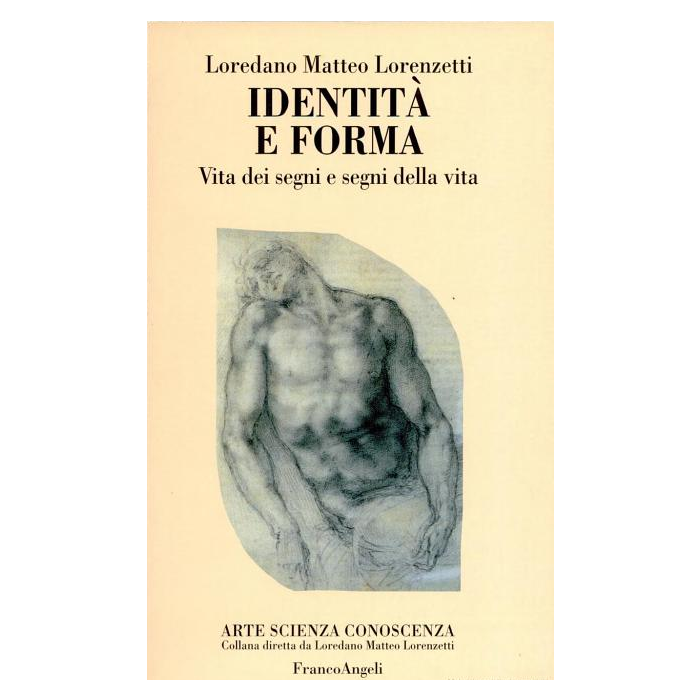Identita' E Forma. Vita Dei Segni E Segni Della Vita - Lorenzetti Loredano M. - Franco Angeli - 9788846411976