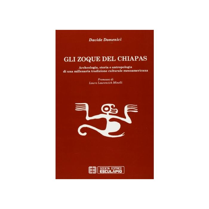Gli Zoque Del Chiapas. Archeologia, Storia E Antropologia Di Una Millenaria  Tradizione Culturale Mesoamericana