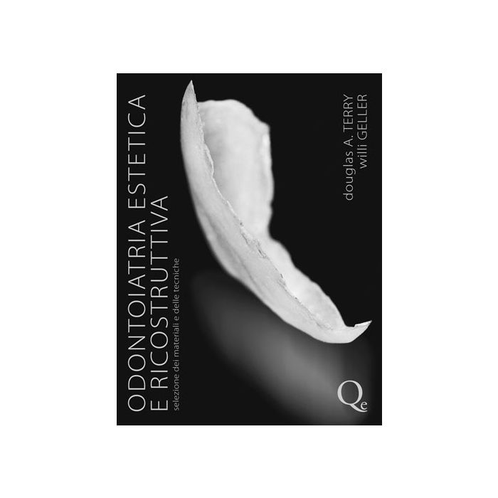 Odontoiatria Estetica e Ricostruttiva. Selezione dei materiali e delle tecniche [Terry Douglas - Geller Willi - Quintessenza]