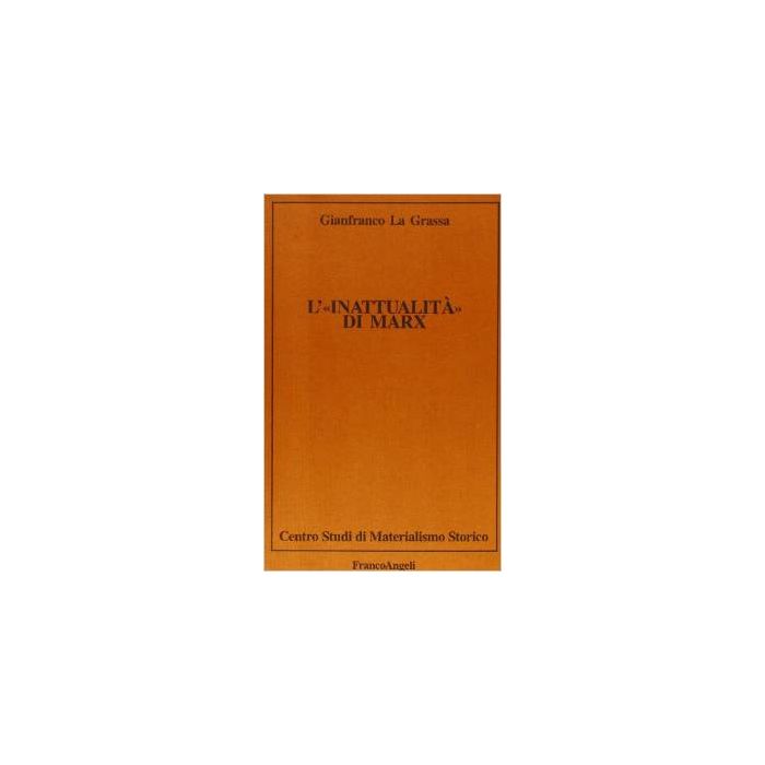 L' Inattualita' Di Marx  - La Grassa Gianfranco - Franco Angeli - 9788820431679