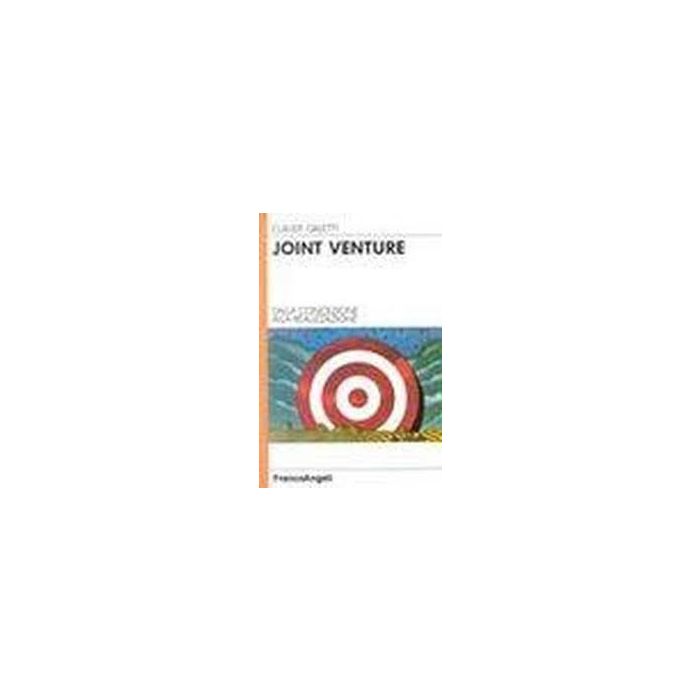Joint Venture: Dalla Concezione Alla Realizzazione - Galetti Claude - Franco Angeli - 9788820473365 Joint Venture: Dalla Concezione Alla Realizzazione - Galetti Claude - Franco Angeli - 9788820473365