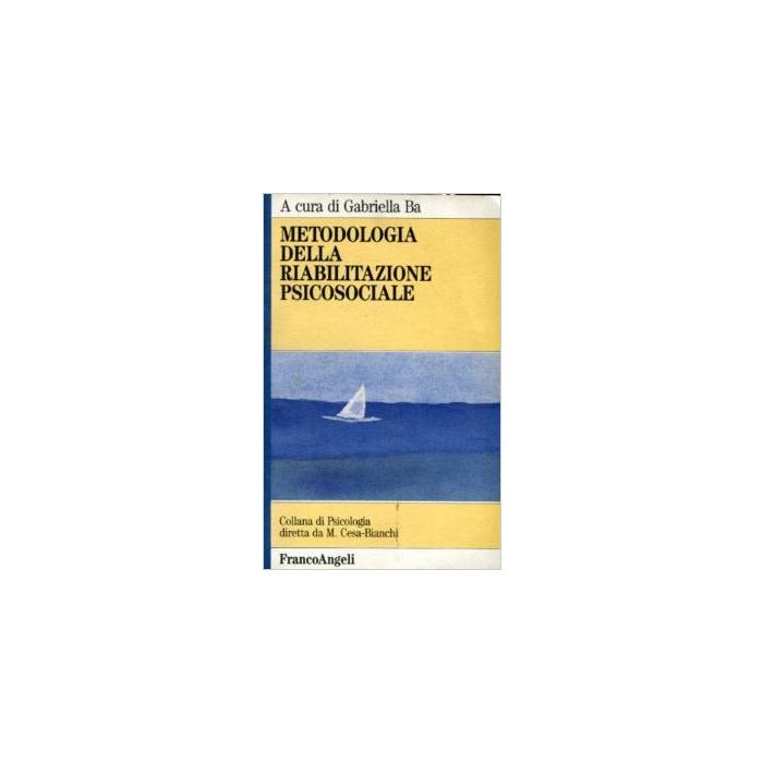 Metodologia Della Riabilitazione Psicosociale - Ba - Franco Angeli - 9788820486341 Metodologia Della Riabilitazione Psicosociale - Ba - Franco Angeli - 9788820486341