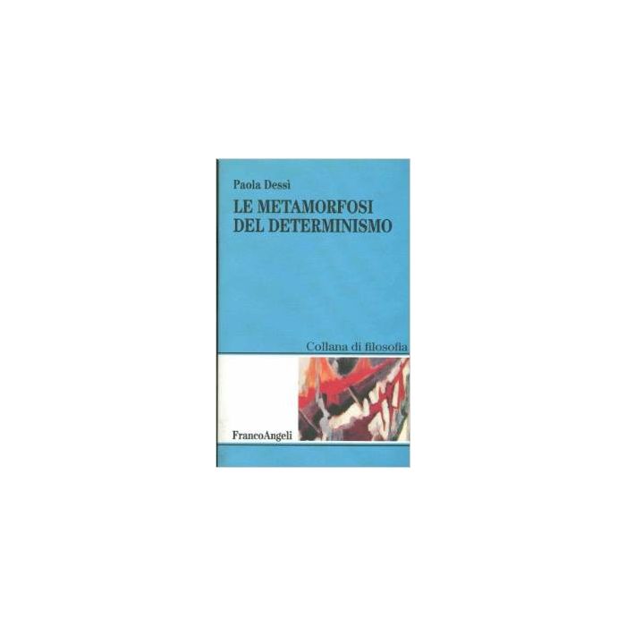 La Metamorfosi Del Determinismo  - Dessi' Paola - Franco Angeli - 9788846402028