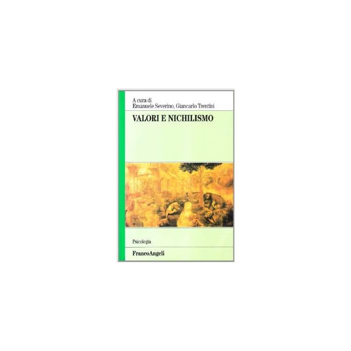 Valori E Nichilismo - Severino; Trentini - Franco Angeli - 9788846430694
