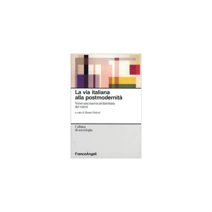La Via Italiana Verso Una Nuova Architettura Dei Valori  - Gubert - Franco Angeli - 9788846421661