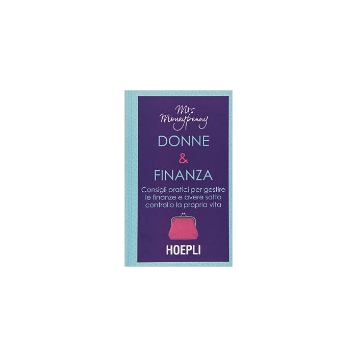 donne-finanza-consigli-pratici-per-gestire-le-finanze-e-avere-sotto-controllo-la-propria-vita-moneypenny-mcgregor-heather-hoepli-9788820365806