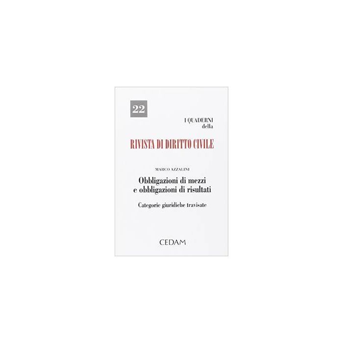 Obbligazioni Di Mezzi E Obbligazioni Di Risultati. Categorie Giuridiche   Travisate - Azzalini Marco - Cedam - 9788813335106