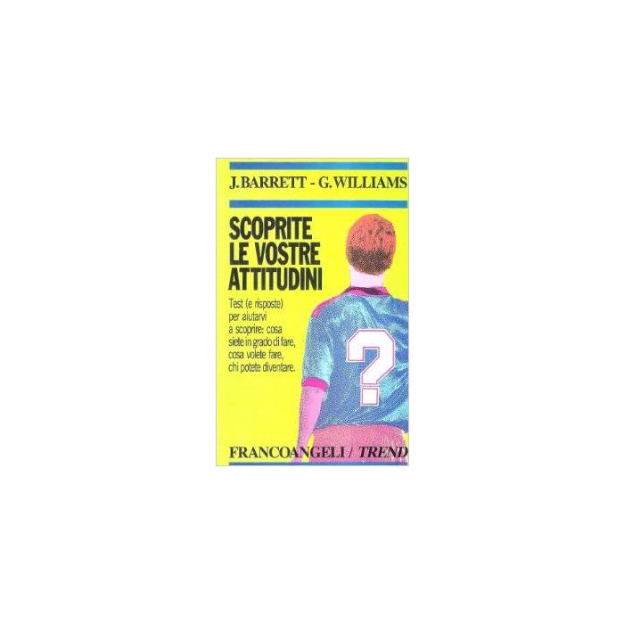 Scoprite Le Vostre Attitudini - Barrett Jim; Williams Geoff - Franco Angeli - 9788820472160