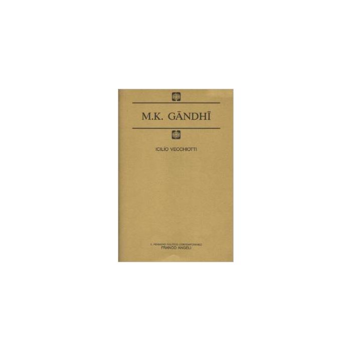 Gandhi - Vecchiotti Icilio - Franco Angeli - 9788820447250 Gandhi - Vecchiotti Icilio - Franco Angeli - 9788820447250