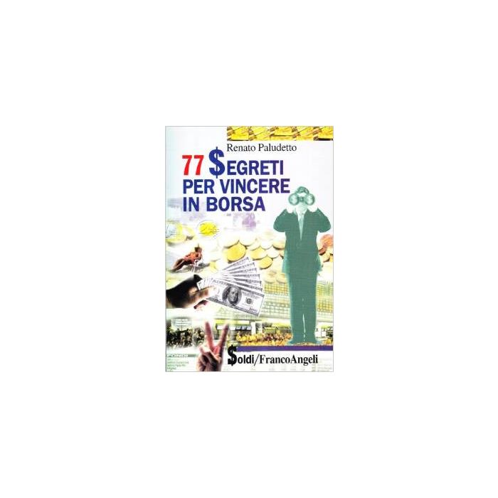 Settantasette Segreti Per Vincere In Borsa - Paludetto Renato - Franco Angeli - 9788846430113
