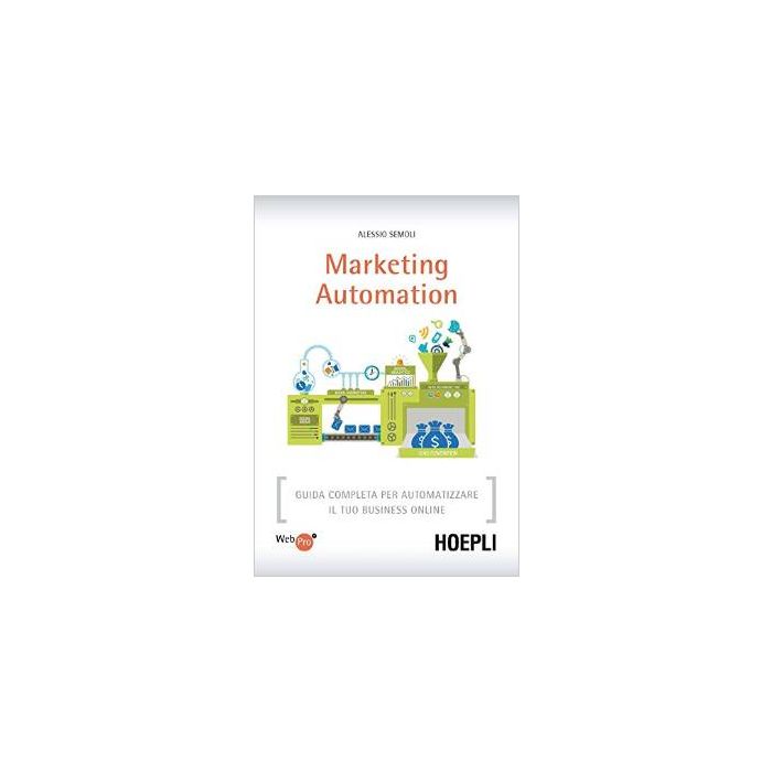 Marketing Automation - Semoli Alessio - Hoepli - 9788820367220 - Vendite E Marketing