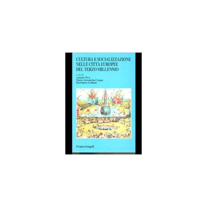 Cultura E Socializzazione Nelle Citta' Europee Del Terzo Millennio - Piva; Crippa; Galliani - Franco Angeli - 9788846405173
