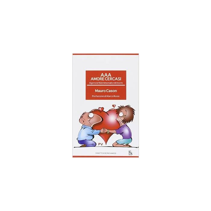 AAA Amore cercasi. Agenzie matrimoniali e dintorni - Cason Mauro - 9788867630936 