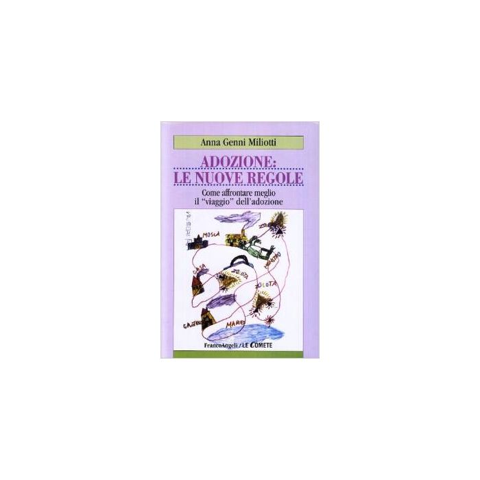 Adozione: Le Nuove Regole. Come Affrontare Meglio Il Viaggio Dell'adozione - Miliotti Anna G. - Franco Angeli - 9788846432810