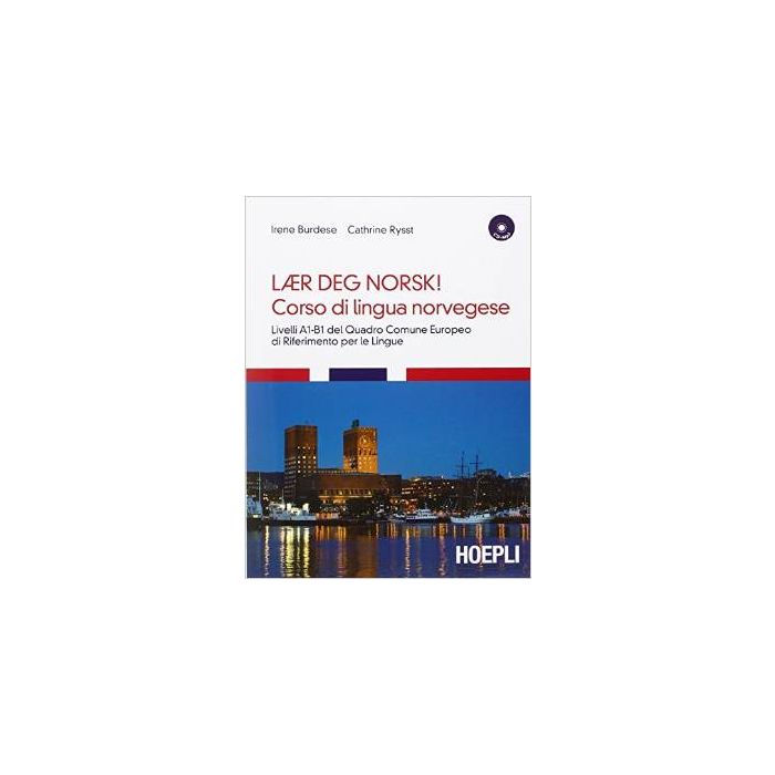 Corso Di Lingua Norvegese. Livelli A1-b1 Del Quadro Comune Europeo Di Riferiment Riferimento Per Le Lingue. Con Audiolibro. 3 Cd Audio Formato Mp3 - Burdese Irene; Rysst Cathrine - Hoepli - 9788820363116 - Norvegese, Materiali E Corsi Per L'insegnamento E