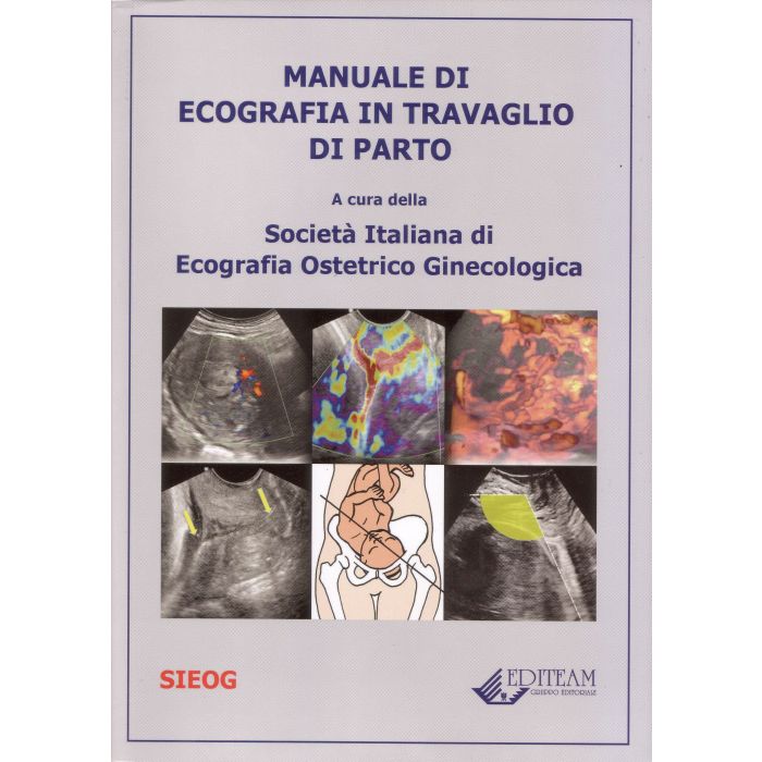 Manuale Di Ecografia In Travaglio Di Parto - Società Italiana di Ecografia Ostetrico Ginecologica - Editeam - 9788861351677