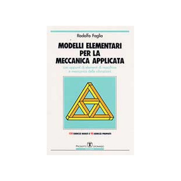 Modelli Elementari Per La Meccanica Applicata. Con Appunti Di Elementi Di Macchine