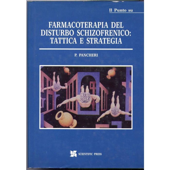 Farmacoterapia del Disturbo Schizofrenico: Tattica e Strategia Panchieri Paolo Scientific Press 8886233086