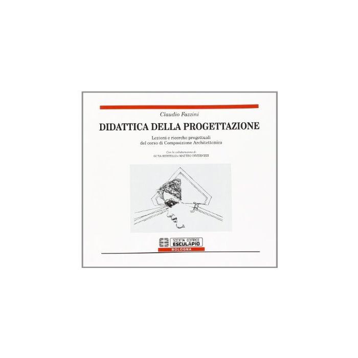 Didattica Della Progettazione. Lezioni E Ricerche Progettuali Del Corso Di Composizione Architettonica