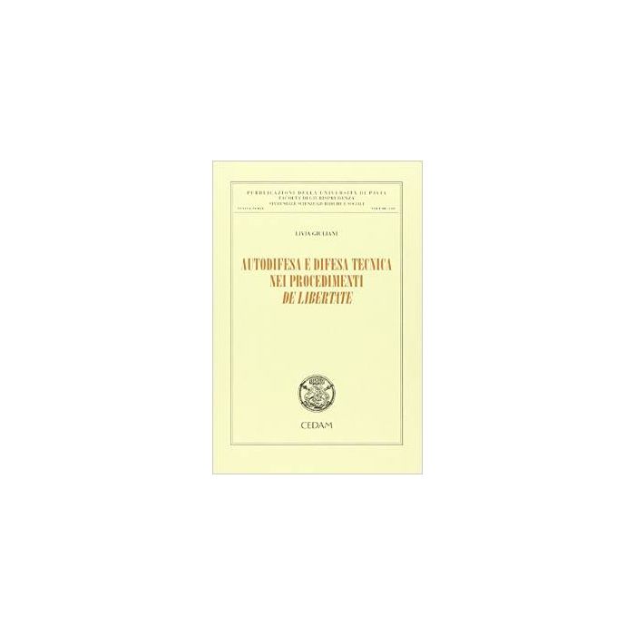 Autodifesa E Difesa Tecnica Nei Procedimenti De Libertate - Giuliani Livia - Cedam - 9788813335014 Autodifesa E Difesa Tecnica Nei Procedimenti De Libertate - Giuliani Livia - Cedam - 9788813335014