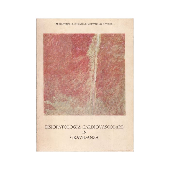 Fisiopatologia Cardiovascolare in Gravidanza Centonze Michele; Chisalè Enrico; Malvano Renzo; Torre Gian Carlo Cortina Torino Edizioni Fisiopatologia Cardiovascolare in Gravidanza Centonze Michele; Chisalè Enrico; Malvano Renzo; Torre Gian Carlo Cortina Torino Edizioni
