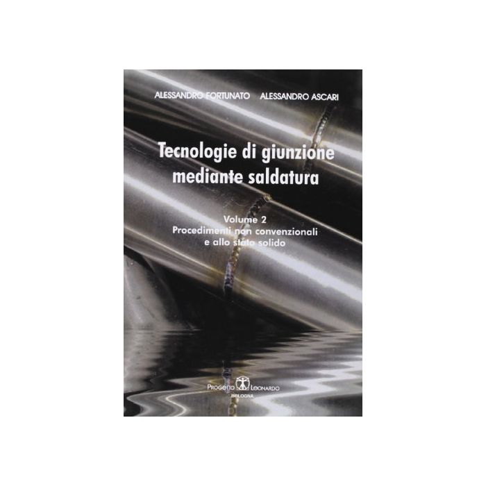 Tecnologie Di Giunzione Mediante Saldature Procedimenti Non Convenzionali E Allo Stato Solido Tecnologie Di Giunzione Mediante Saldature Procedimenti Non Convenzionali E Allo Stato Solido