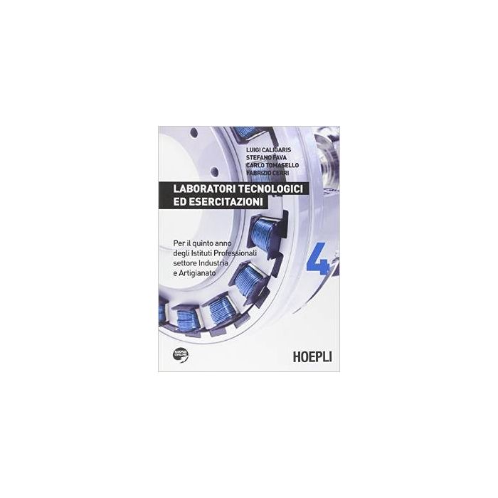 laboratori-tecnologici-ed-esercitazioni-con-espansione-online-per-gli-ist-professionali-per-l-industria-e-l-artigianato-vol-4-caligaris-luigi-fava-stefano-tomasello-carlo-hoepli-9788820360894