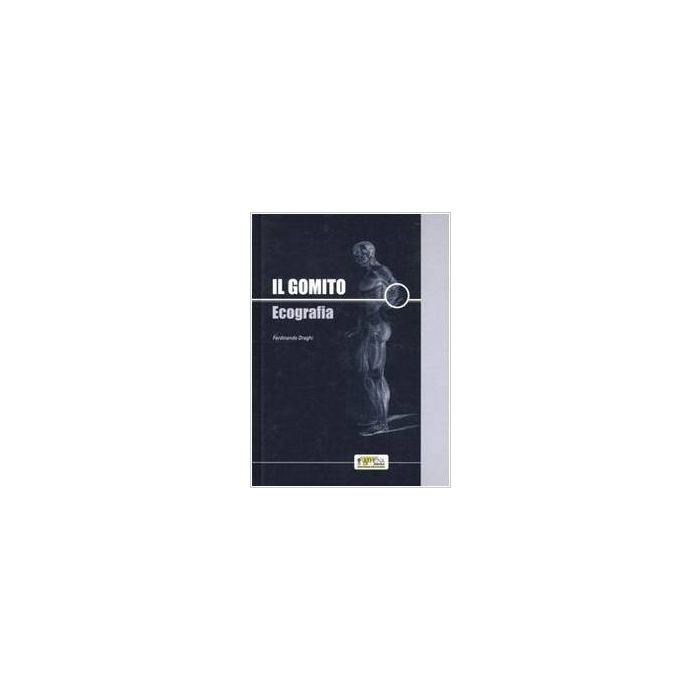 il-gomito-ecografia Draghi Ferdinando ATHENA 9788886980647