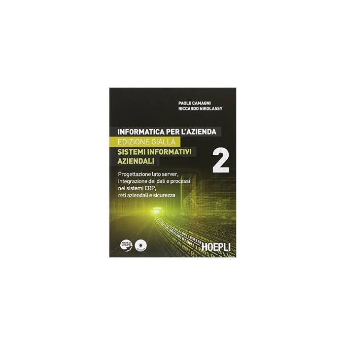 Informatica Per L'azienda. Sistemi Informativi Aziendali. Con E-book. Con Espansione Online. Per Ist. Tecnici Commerciali Vol. 2 - Camagni Paolo; Nikolassy Riccardo - Hoepli - 9788820360993 - Istituto Tecnico Commerciale (ragioneria), Materiale Educativo: