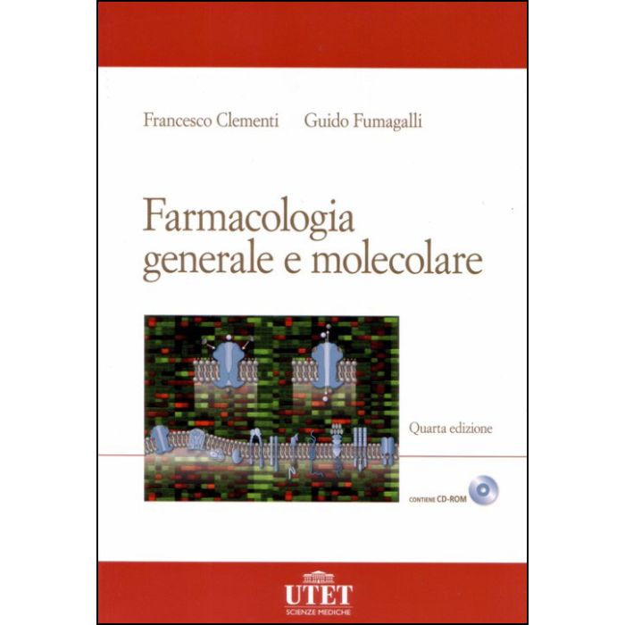 Farmacologia Generale e Molecolare. Il meccanismo d' azione dei farmaci 4/ed. [Fumagalli; Clementi - Utet]