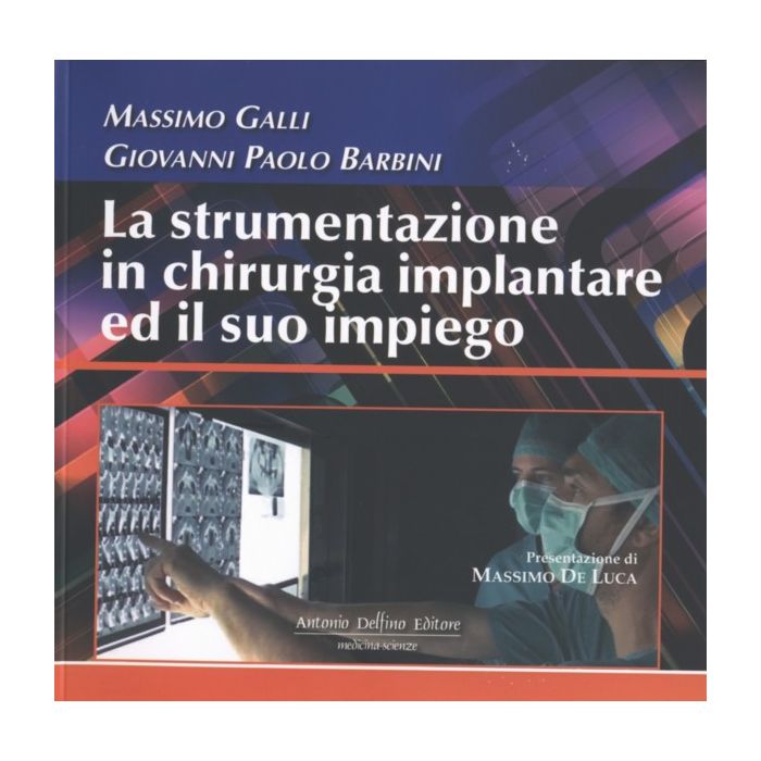 La strumentazione in chirurgia implantare galli barbini libro antonio delfino editore