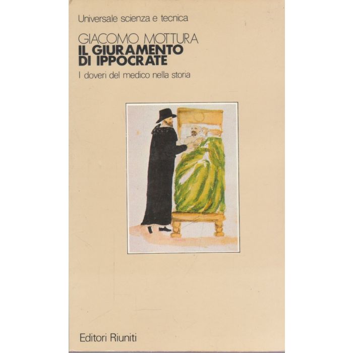 Il Giuramento di Ippocrate - I Doveri del Medico nella Storia Mottura Giacomo 9788835929383 Editori Riuniti
