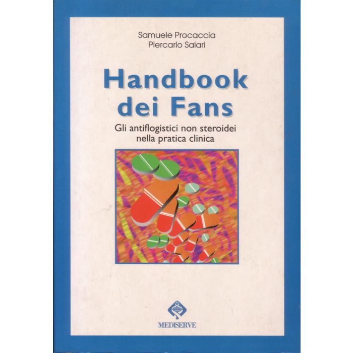 Handbook dei Fans - Gli antiflogistici non steroidei nella pratica clinica Procaccia Samuele Salari Piercarlo Mediserve Handbook dei Fans - Gli antiflogistici non steroidei nella pratica clinica Procaccia Samuele Salari Piercarlo Mediserve