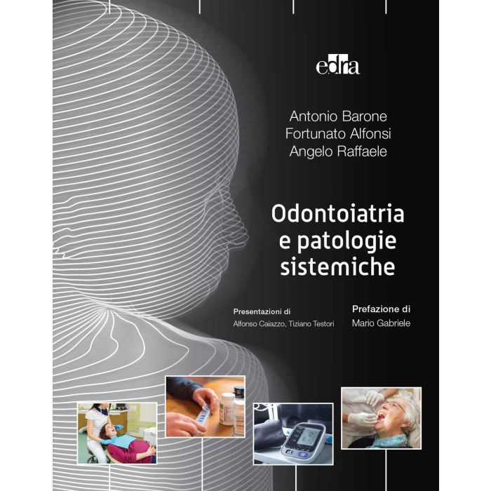 Odontoiatria e patologie sistemiche Antonio Barone Fortunato Alfonsi Tiziano Testori Edra Masson editore