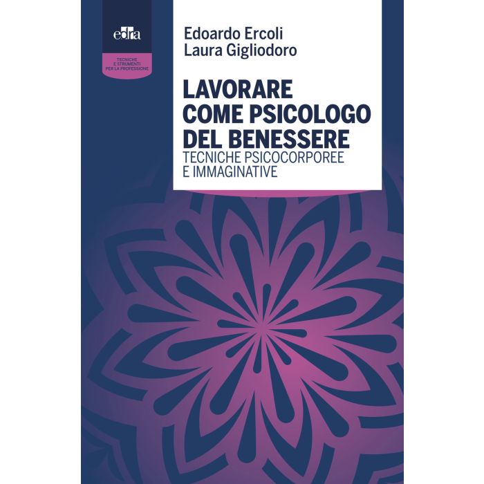LAVORARE COME PSICOLOGO DEL BENESSERE ERCOLI EDRA LAVORARE COME PSICOLOGO DEL BENESSERE ERCOLI EDRA