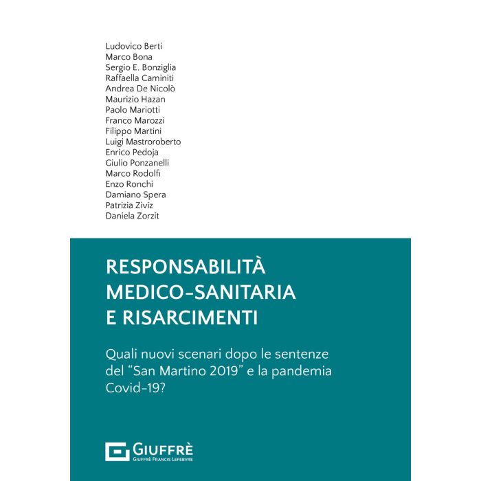 Responsabilità medico sanitaria e risarcimenti dopo le sentenze del San martino 2019 e la pandemia covid - 19 berti bona giuffre Responsabilità medico sanitaria e risarcimenti dopo le sentenze del San martino 2019 e la pandemia covid - 19 berti bona giuffre