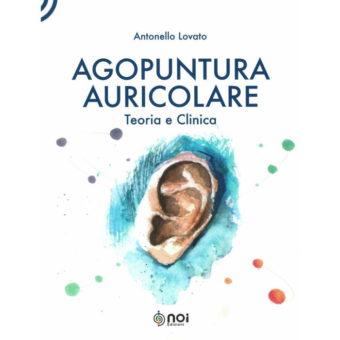 AGOPUNTURA AURICOLARE TEORIA E CLINICA ANTONELLO LOVATO NOI EDIZIONI AGOPUNTURA AURICOLARE TEORIA E CLINICA ANTONELLO LOVATO NOI EDIZIONI