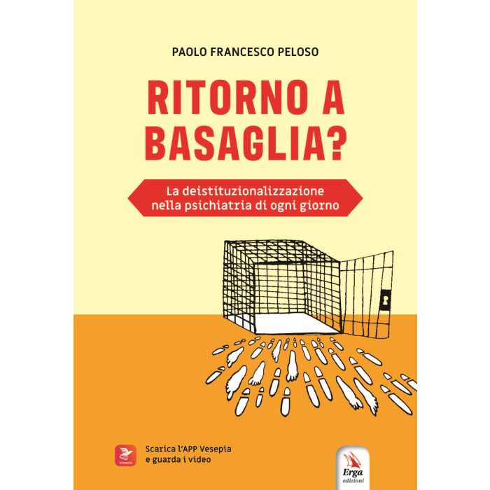 Ritorno a Basaglia? paolo francesco peloso la deistituzionalizzazione nella psichiatria di ogni giorno erga edizioni