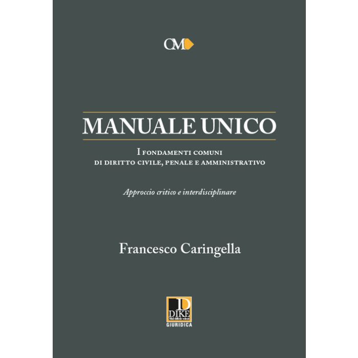 MANUALE UNICO I FONDAMENTI COMUNI DI DIRITTO CIVILE PENALE AMMINISTRATIVO CARINGELLA DIKE 2021