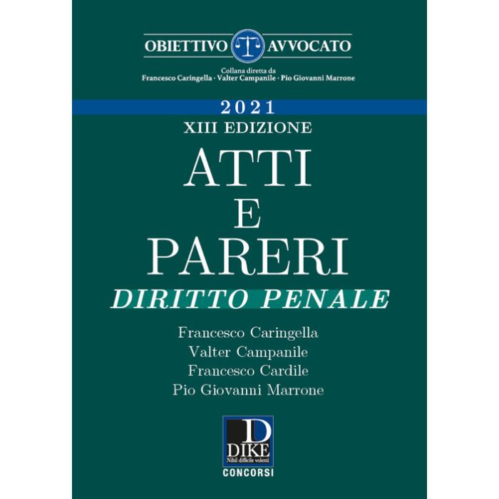 Atti e pareri diritto penale 2021 caringella esame avvocato dike Atti e pareri diritto penale 2021 caringella esame avvocato dike