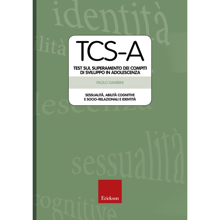 tcs-a test sul superamento dei compiti di sviluppo in adolescenza gambini sessualità abilità cognitive e socio relazionali e identità tcs-a test sul superamento dei compiti di sviluppo in adolescenza gambini sessualità abilità cognitive e socio relazionali e identità