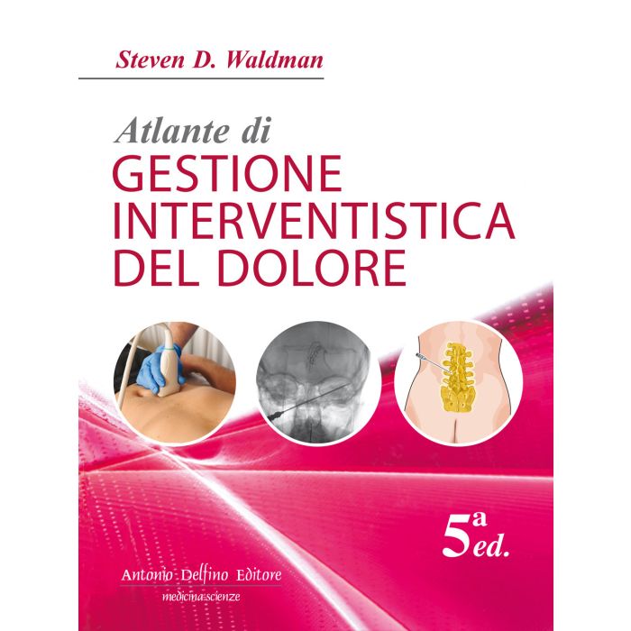 Waldman Atlante di gestione interventistica del dolore 2021 Antonio delfino editore 