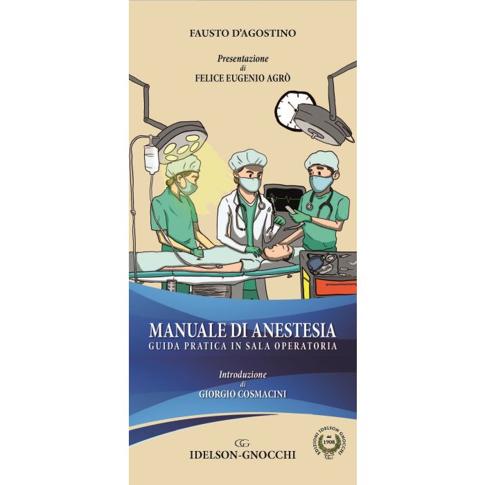 Fausto d'Agostino Manuale di anestesia guida pratica in sala operatoria Idelson Gnocchi Fausto d'Agostino Manuale di anestesia guida pratica in sala operatoria Idelson Gnocchi